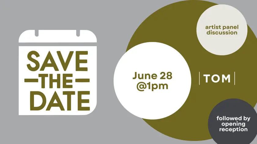 Save teh date - artist panel at the TOM on June 28, 2025